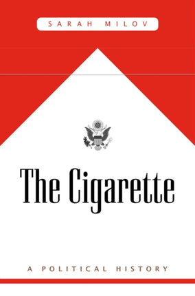 The Cigarette: A Political History