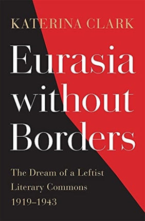 Eurasia without Borders: The Dream of a Leftist Literary Commons, 1919–1943