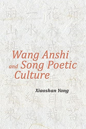 Wang Anshi and Song Poetic Culture