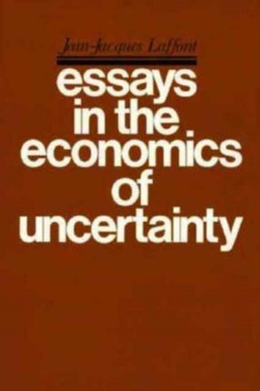 Essays on the Economics of Uncertainty