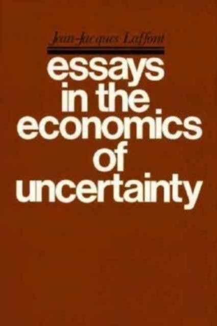 Essays on the Economics of Uncertainty