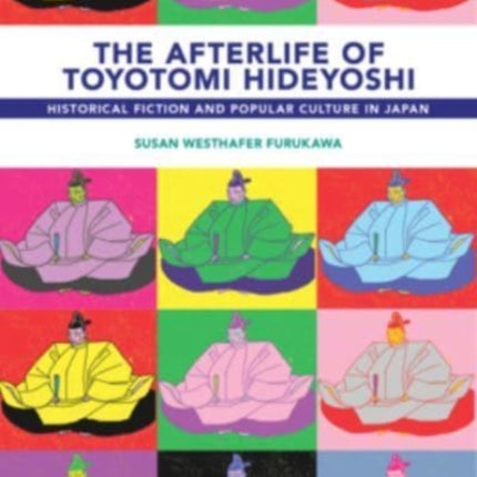 The Afterlife of Toyotomi Hideyoshi