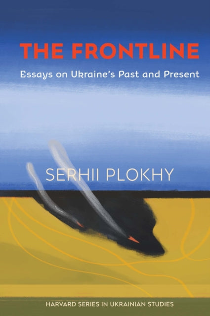 The Frontline: Essays on Ukraine’s Past and Present