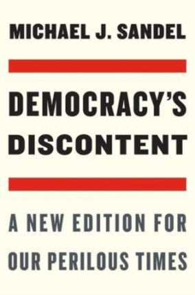 Democracy’s Discontent: A New Edition for Our Perilous Times