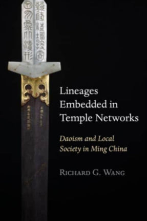 Lineages Embedded in Temple Networks: Daoism and Local Society in Ming China