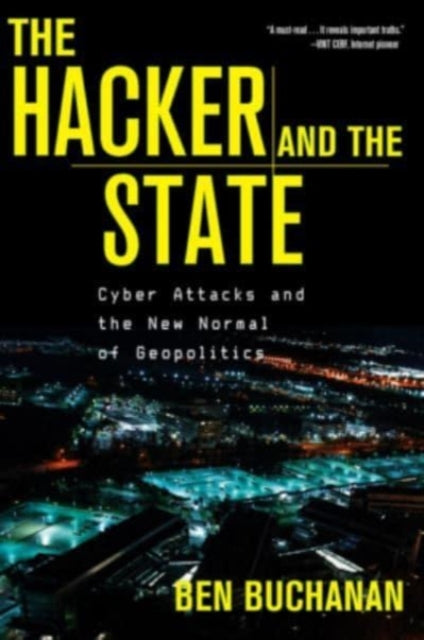 The Hacker and the State: Cyber Attacks and the New Normal of Geopolitics