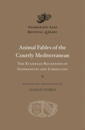 Animal Fables of the Courtly Mediterranean: The Eugenian Recension of Stephanites and Ichnelates