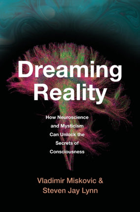 Dreaming Reality  How Neuroscience and Mysticism