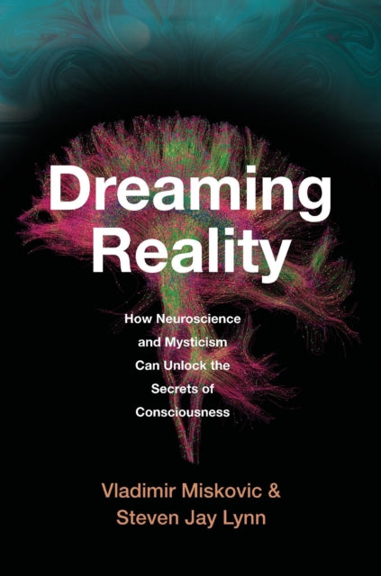 Dreaming Reality  How Neuroscience and Mysticism