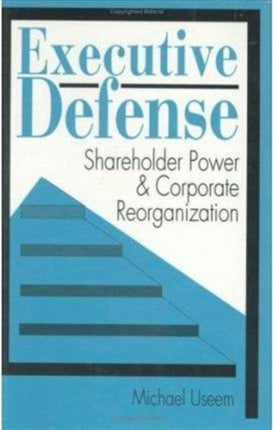 Executive Defense: Shareholder Power and Corporate Reorganization