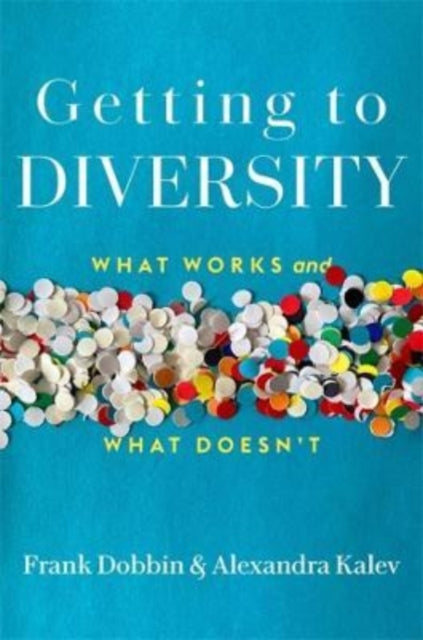 Getting to Diversity: What Works and What Doesn’t