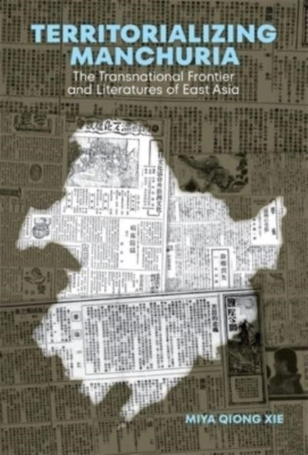 Territorializing Manchuria: The Transnational Frontier and Literatures of East Asia