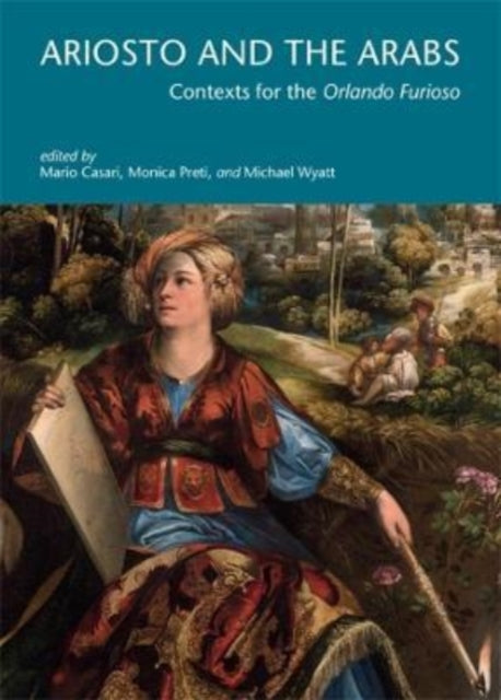 Ariosto and the Arabs: Contexts for the Orlando Furioso