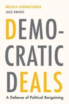 Democratic Deals  A Defense of Political Bargaining