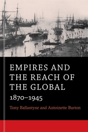 Empires and the Reach of the Global: 1870–1945