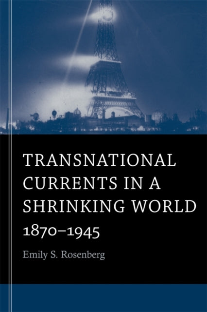 Transnational Currents in a Shrinking World: 1870–1945