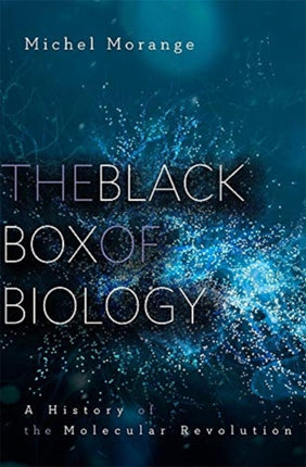 The Black Box of Biology: A History of the Molecular Revolution