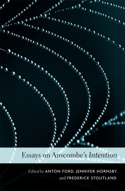 Essays on Anscombes Intention