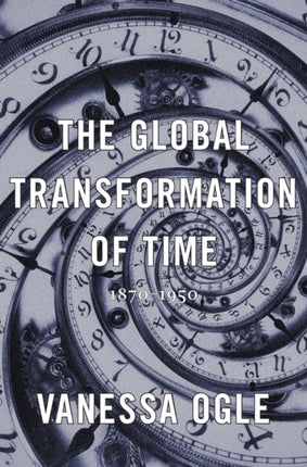The Global Transformation of Time  18701950