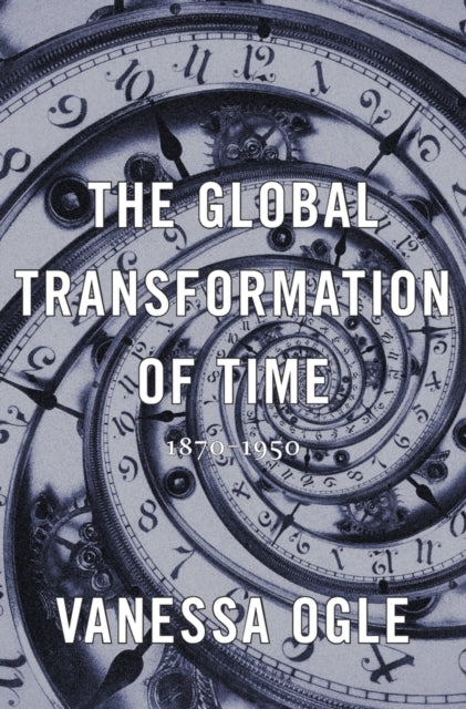The Global Transformation of Time  18701950