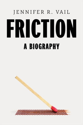 Friction  A Biography
