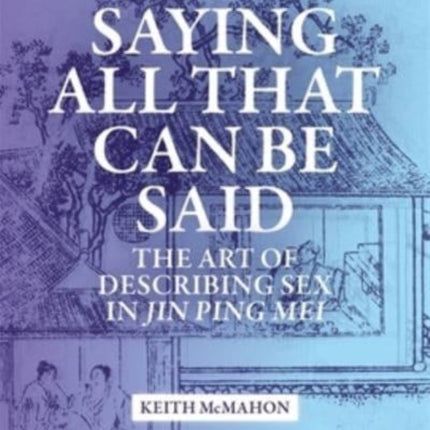 Saying All That Can Be Said: The Art of Describing Sex in Jin Ping Mei