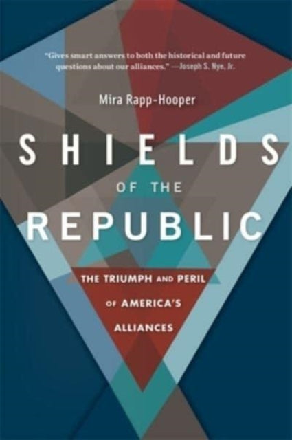 Shields of the Republic: The Triumph and Peril of America’s Alliances