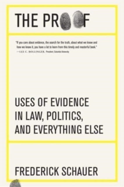 The Proof  Uses of Evidence in Law Politics and Everything Else