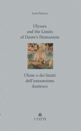 Ulysses and the Limits of Dantes Humanism  Ulisse
