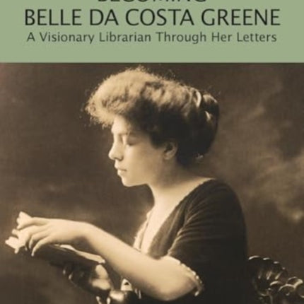 Becoming Belle da Costa Greene