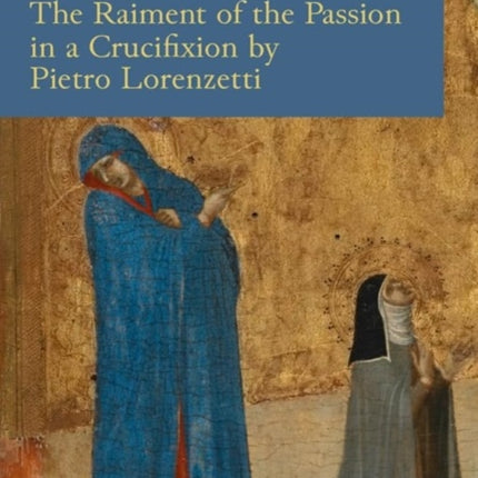 Flesh and Fabric  The Raiment of the Passion in a