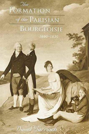 The Formation of the Parisian Bourgeoisie 16901830
