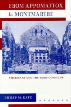 From Appomattox to Montmartre: Americans and the Paris Commune