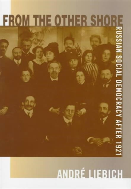 From the Other Shore: Russian Social Democracy after 1921