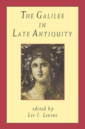 The Galilee in Late Antiquity Jewish Theological Seminary of America S
