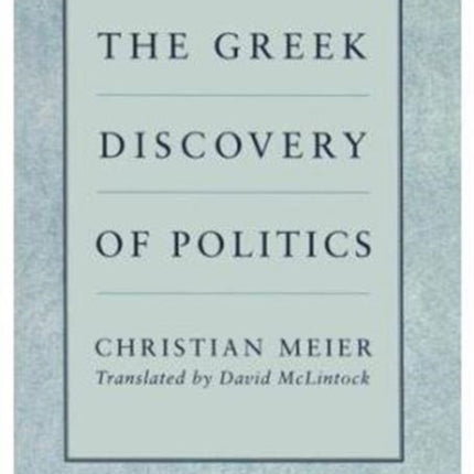 The Greek Discovery of Politics