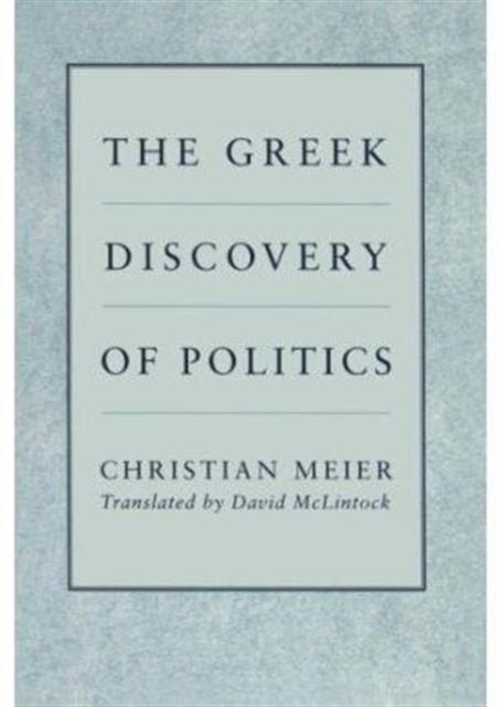 The Greek Discovery of Politics