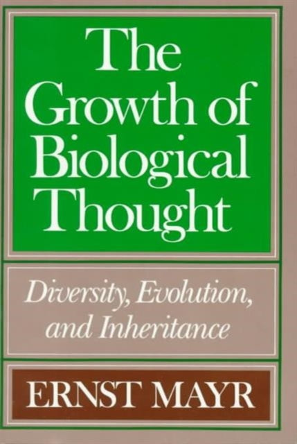 The Growth of Biological Thought: Diversity, Evolution, and Inheritance