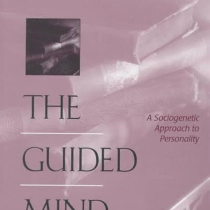 The Guided Mind: A Sociogenetic Approach to Personality