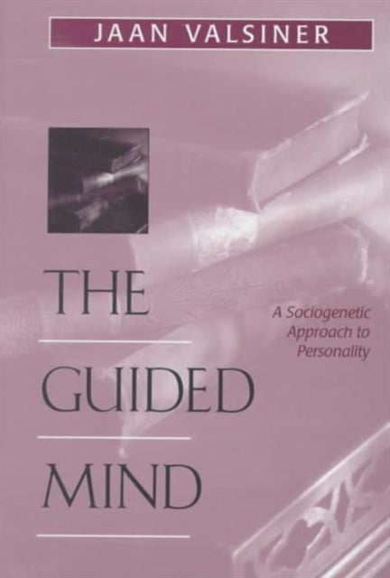 The Guided Mind: A Sociogenetic Approach to Personality