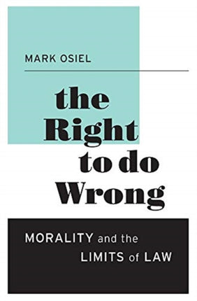 The Right to Do Wrong  Morality and the Limits of