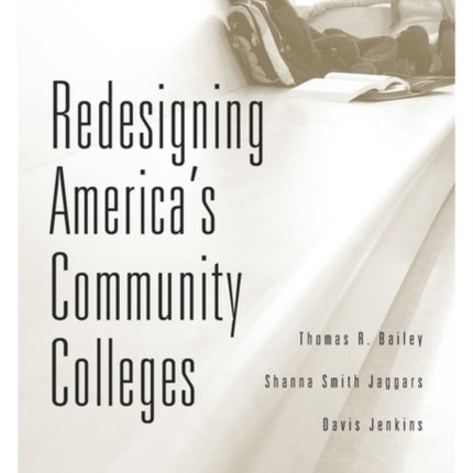 Redesigning America’s Community Colleges: A Clearer Path to Student Success