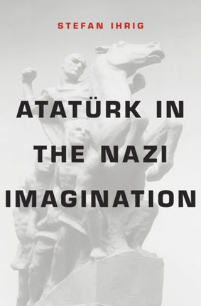 Atat252rk in the Nazi Imagination