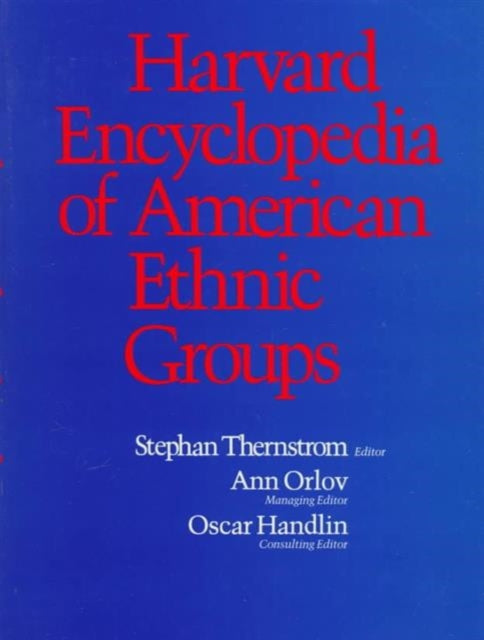 Harvard Encyclopedia of American Ethnic Groups