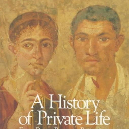 A History of Private Life: Volume I: From Pagan Rome to Byzantium