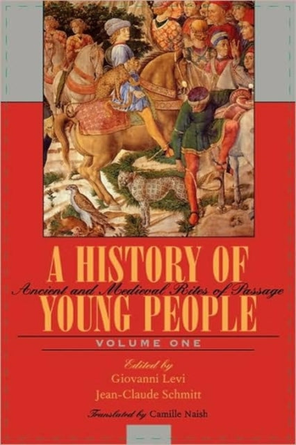 A History of Young People in the West: Volume I: Ancient and Medieval Rites of Passage