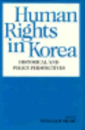 Human Rights in Korea: Historical and Policy Perspectives