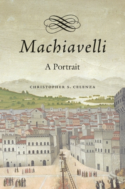 Machiavelli: A Portrait