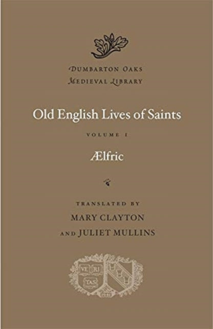 Old English Lives of Saints: Volume I