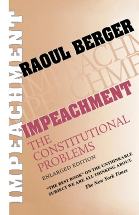 Impeachment: The Constitutional Problems, Enlarged Edition